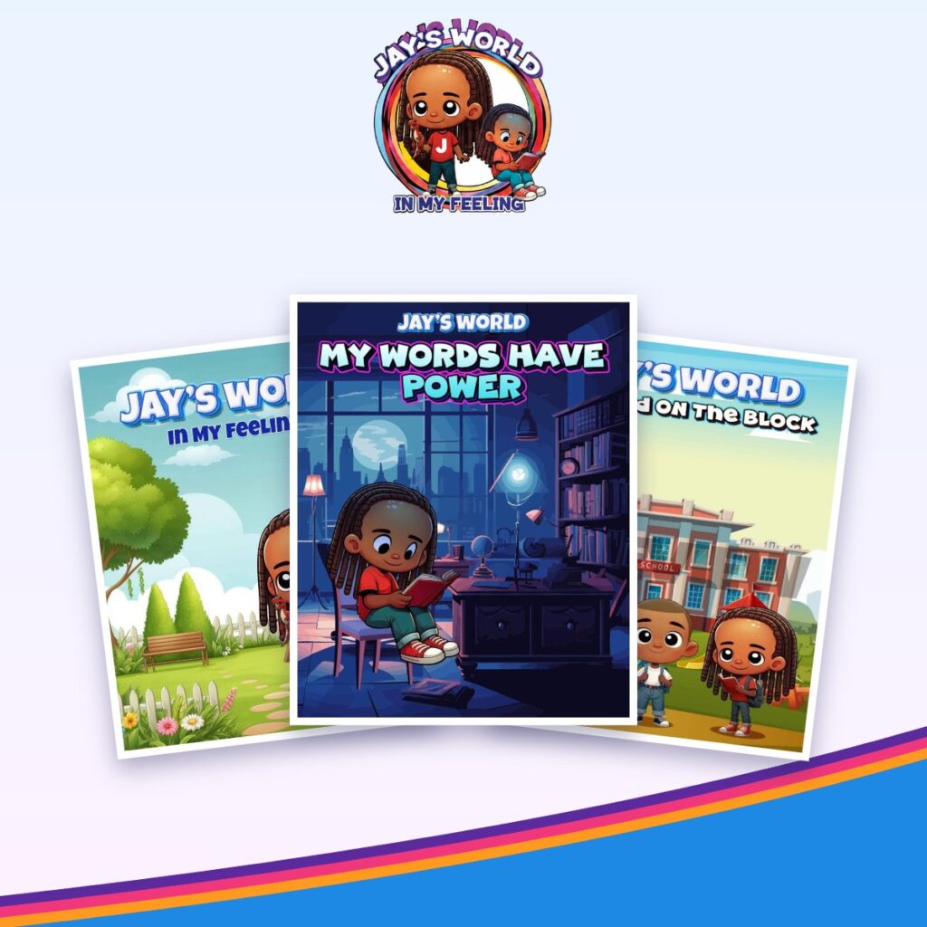 All three Jay's World books: In My Feelings, My Words Have Power, and New Kid on the Block